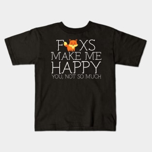 Fox make me happy you not so much Kids T-Shirt